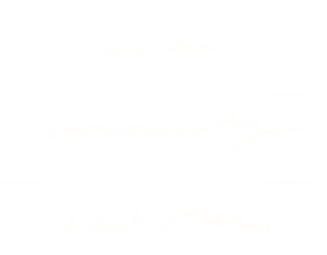We are good friends to the community, to our neighbors, and to each other.